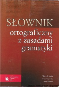 Słownik ortograficzny z zasadami gramatyki / Wojciech Dutka, Beata Gajewski, Anna Willman  