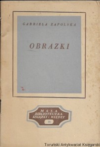 Obrazki : Helenka - Po ciemku, Krzyż Pański, Wychodzę z czterdziestu : Mała Biblioteczka Książki i Wiedzy 26  / Gabriela Zapolska 
