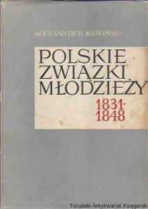 Polskie Związki Młodzieży 1831-1948 / Aleksander Kamiński 