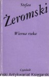 Wierna rzeka: klechda domowa / Stefan Żeromski
