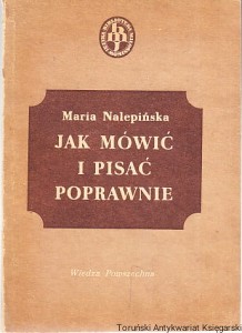 Jak mówić i pisać poprawnie / Maria Nalepińska