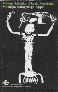 Mitologia starożytnego Egiptu : Mitologia świata / Jadwiga Lipińska, Marek Marciniak   