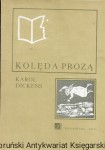 Kolęda prozą czyli opowieść wigilijna o duchu : Lektura szkolna  / Karol Dickens  