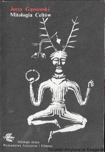 Mitologia Celtów : Mitologia świata / Jerzy Gąssowski  