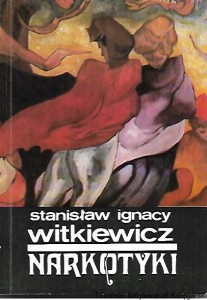 Narkotyki : Nikotyna - Alkohol, Kokaina - Peyotl, Morfina - Eter + Appendix / Stanisław Witkiewicz 