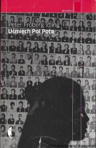 Uśmiech Pol Pota (o pewnej szwedzkiej podróży przez Kambodżę Czerwonych Khmerów) : Reportaż  / Peter Froberg Idling   