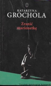 Zranić marionetkę / Katarzyna Grochola  