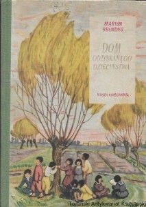Dom odzyskanego dzieciństwa / Marian Brandys  