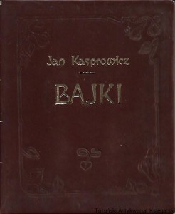 Bajki : Klechdy i baśnie / Jan Kasprowicz 