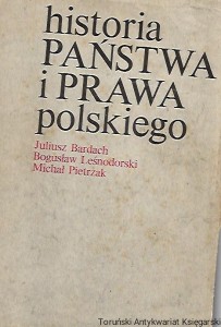 Historia państwa i prawa polskiego / Juliusz Bardach, Bogusław Leśnodorski, Michał Pietrzak  