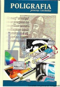 Poligrafia : procesy i technika / J. Panak, M. Ceppan, V. Dvonka, L. Karpinsky, P. Kordos, M. Mikula, S. Jakucewicz 