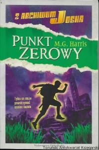 Punkt zerowy : Z archiwum Josha  / M. G. Harris  