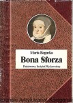 Bona Sforza / Maria Bogucka 