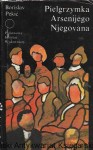 Pielgrzymka Arsenijego Njegovana : Portret : Współczesna Proza Światowa  / Borislav Pekić 