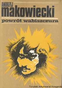 Powrót wabiszczura  : Przypowieść  / Andrzej Makowiecki  
