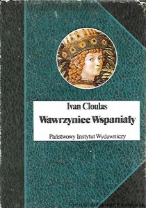 Wawrzyniec Wspaniały : Biografie Sławnych Ludzi / Ivan Cloulas 
