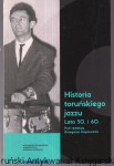 Historia toruńskiego jazzu : lata 50. i 60. / pod redakcją Grzegorza Kopcewicza