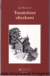Toruńskimi uliczkami / Jan Murawski