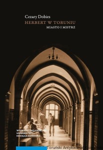 Herbert w Toruniu : miasto i mistrz / Cezary Dobies