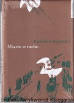 Miasto w ruchu. Studium z dziejów przemieszczania na przykładzie społeczeństwa Torunia 1891–1939 / Radosław Bugowski