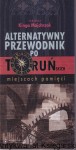 Alternatywny przewodnik po toruńskich miejscach pamięci / pod redakcją Kingi Majchrzak