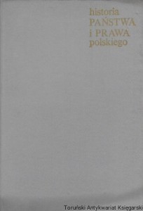 Historia Państwa i Prawa Polskiego / Juliusz Bardach, Bogusław Leśnodorski, Michał Pietrzak 