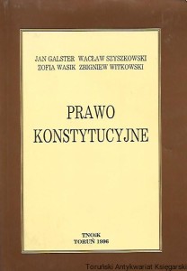 Prawo konstytucyjne (stan prawny na 1 września 1996 r.) / Jan Galster, Wacław Szyszkowski, Zofia Wasik, Zbigniew Witkowski 