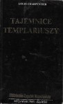 Tajemnice Templariuszy : Biblioteka Zagadek Wszechświata  / Louis Charpentier 