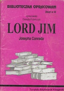 Lord Jim  Josepha Conrada : Biblioteczka Opracowań zeszyt nr 41/ Danuta Polańczyk  (oprac.)