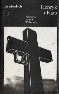 Henryk i Kato : Współczesna Proza Światowa  / Iris Murdoch  