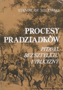 Procesy pradziadków : Pitaval bez sztyletu i trucizny / Stanisław Milewski   