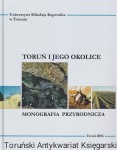 Toruń i jego okolice : monografia przyrodnicza /  Leon Andrzejewski, Piotr Weckwerth, Szczepan Burak (red.)