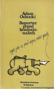 Reporter przed konfesjonałem, czyli jak się przed wojną robiło gazetę / Adam Ochocki