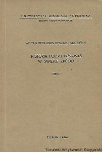 Historia Polski 1939-1945 w świetle źródeł część I / Witold Pronobis, Ryszard Sudziński