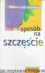Sposób na szczęście  / Vittorio Luigi Castellazzi   
