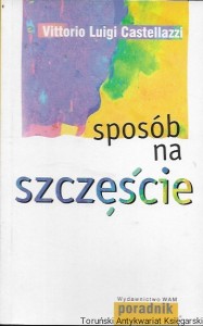 Sposób na szczęście  / Vittorio Luigi Castellazzi   