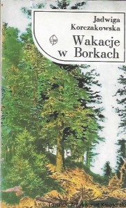 Wakacje w Borkach  / Jadwiga Korczakowska  