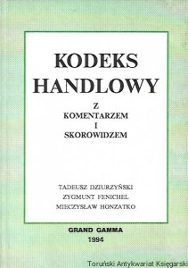 Kodeks handlowy z komentarzem i skorowidzem  / Tadeusz Dziurzyński, Zygmunt Fenichel, Mieczysław Honzatko