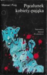 Pocałunek kobiety-pająka : Współczesna Proza Światowa  / Manuel Puig 