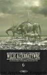 Wizje alternatywne Antologia Polskiej Fantastyki 6 / Wojtek Sedeńko (oprac.)