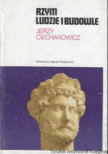Rzym : Ludzie i budowle  / Jerzy Ciechanowicz  