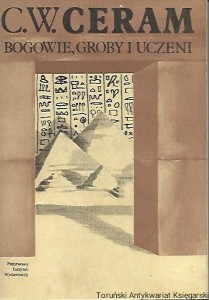 Bogowie, groby i uczeni : Powieść o archeologii / C. W. Ceram 