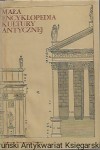 Mała encyklopedia kultury antycznej A-Z / Praca zbiorowa 