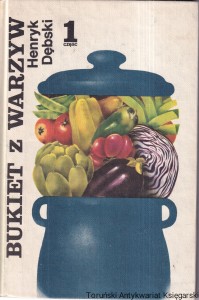 Bukiet z warzyw Tom 1 / Henryk Dębski