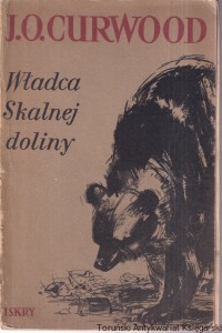 Władca skalnej doliny / James Oliver Curwood  