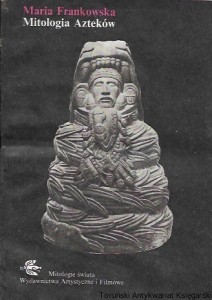 Mitologia Azteków : Mitologia świata / Jerzy Gąssowski  