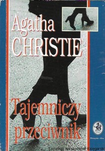 Tajemniczy przeciwnik : Biblioteczka Konesera  / Agata Christie  