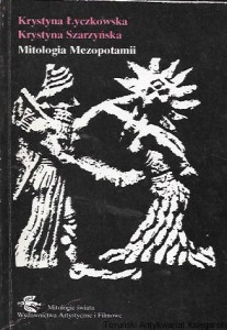 Mitologia Mezopotamii : Mitologia świata  / Krystyna Łyczkowska, Krystyna Szarzyńska  