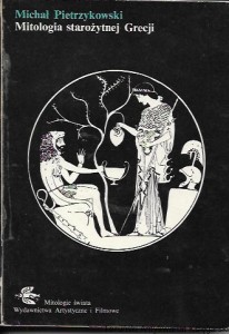 Mitologia starożytnej Grecji : Mitologia świata  / Michał Pietrzykowski   
