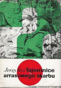 Tajemnice arrasowego skarbu  / Jerzy Ros  